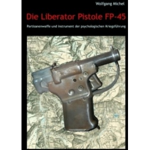 Die Liberator Pistole FP-45 | Wolfgang Michel (2009)
