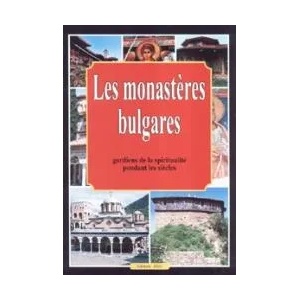 Les monasteres bulgares - gardiens de la spiritualite pendant les siecles (2008)