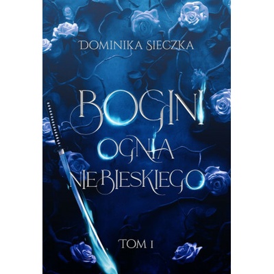 Bogini ognia niebieskiego. Bogini. Tom 1