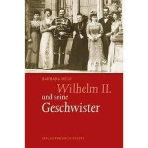 Wilhelm II. und seine Geschwister | Barbara Beck (ISBN: 9783791727509)
