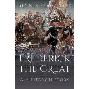 Frederick the Great | DENNIS SHOWALTER (ISBN: 9781526774927)