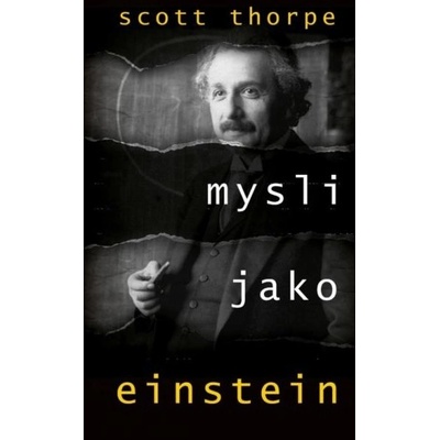 Mysli jako Einstein - Thorpe Scott