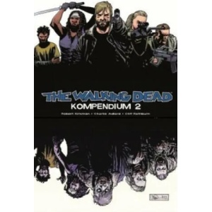 The Walking Dead Kompendium. Bd. 2 | Robert Kirkman, Charlie Adlard, Marc-Oliver Frisch (ISBN: 9783864253591)