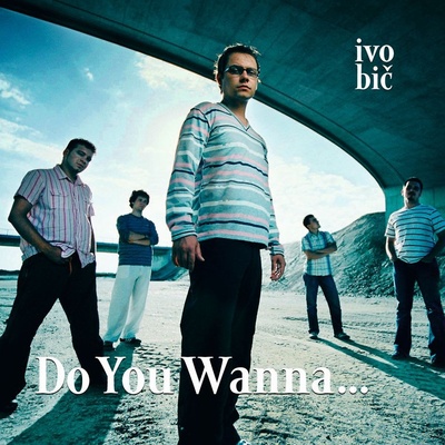 Bič, Ivo: Do You Wanna... CD