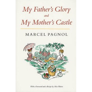 My Father's Glory & My Mother's Castle: Marcel Pagnol's Memories of Childhood | Marcel Pagnol, Alice Waters, Rita Barisse (1986)