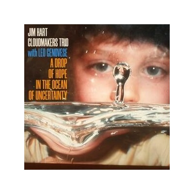 Cloudmakers Trio - A DROP OF HOPE IN THE OCEAN OF UNCERTAINTY CD