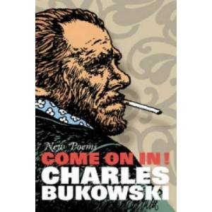 Come On In! | Charles Bukowski (2008)