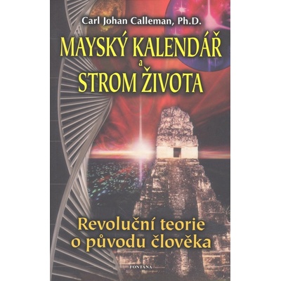 MAYSKÝ KALENDÁŘ A STROM ŽIVOTA - Carl Johan Calleman