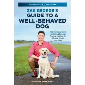 Zak George's Guide to a Well-Behaved Dog | Zak George, Dina Roth Port (ISBN: 9780399582417)