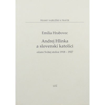 Andrej Hlinka a slovenskí katolíci - očami svätej stolice 1918 - 1927