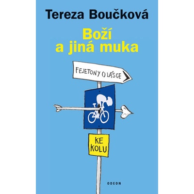Boží a jiná muka - Fejetony o lásce ke kolu - 2.vydání - Tereza Boučková