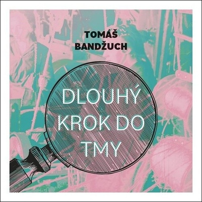 Dlouhý krok dotmy - Bandžuch Tomáš - Batěk Pavel
