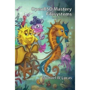 OpenBSD Mastery: Filesystems | Michael W Lucas (ISBN: 9781642350692)
