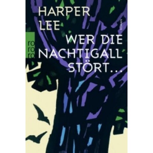 Wer die Nachtigall stort | Harper Lee, Nikolaus Stingl, Claire Malignon (ISBN: 9783499271571)