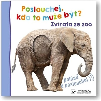 Poslouchej, kdo to může být? Zvířata ze zoo Svojtka & Co. s. r. o.