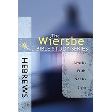 Hebrews : Live by Faith, Not by Sight Wiersbe Warren W.Paperback