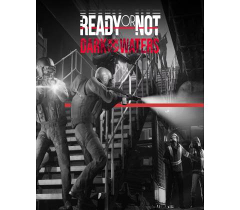 Ready or Not: Dark Waters