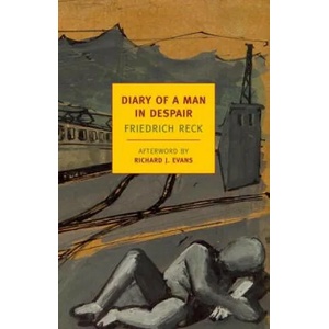 Diary Of A Man In Despair | Friedrich Reck (2013)