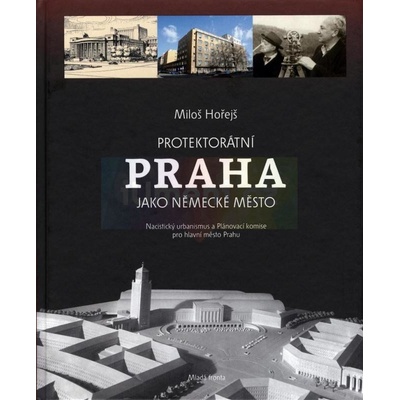 Protektorátní Praha jako německé město. | Miloš Hořejš