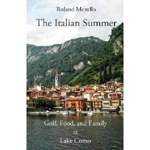 The Italian Summer: Golf, Food, and Family at Lake Como | Roland Merullo (ISBN: 9780990889885)