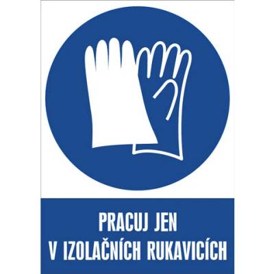 Značka Pracuj jen v izolačních rukavicích, samolepicí fólie, 210 × 297 mm BZ FE248