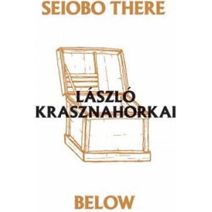 Seiobo There Below | Ottilie Mulzet, Laszlo Krasznahorkai (ISBN: 9780811219679)