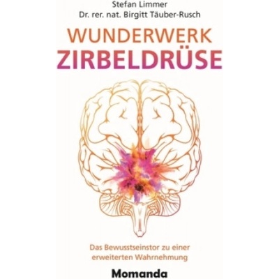 Wunderwerk Zirbeldrüse | Stefan Limmer, Birgitt Täuber-Rusch