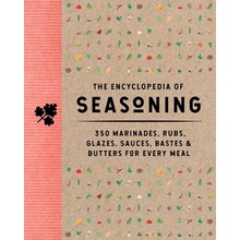 The Encyclopedia of Seasoning: 350 Marinades, Rubs, Glazes, Sauces, Bastes and Butters for Every Meal The Coastal Kitchen