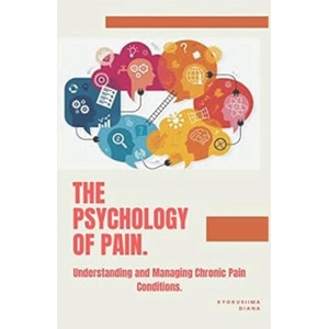 The Psychology of Pain | Kyokusiima Diana (ISBN: 9798241583055)