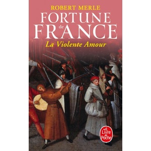 Fortune De France 5: La Violente Amour | Robert Merle (ISBN: 9782253136125)