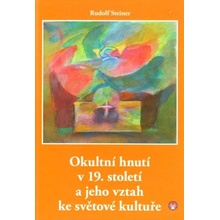 Okultní hnutí v 19. století a jeho vztah ke světové kultuře - Rudolf Steiner