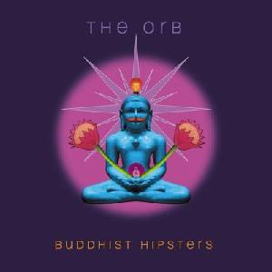 The Orb - Buddhist Hipsters (Digisleeve) (CD) (0711297924619)