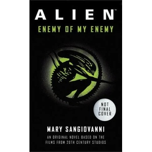 Alien: Enemy of My Enemy | SanGiovanni, Mary (ISBN: 9781803360980)