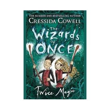 The Wizards of Once: Twice Magic Cressida Cowell