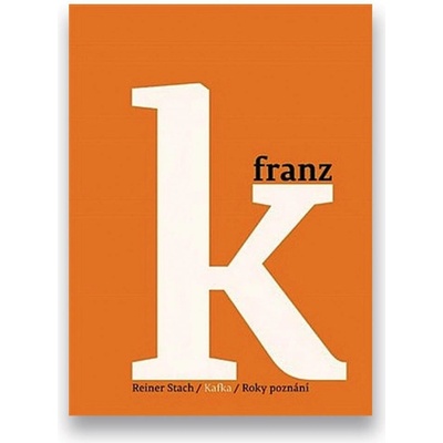 Kafka Roky poznání - Reiner Stach