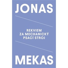 Rekviem za mechanický psací stroj - Jonas Mekas