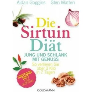 Die Sirtuin-Diät - Jung und schlank mit Genuss | Aidan Goggins, Glen Matten, Gaby van Dam (ISBN: 9783442176595)