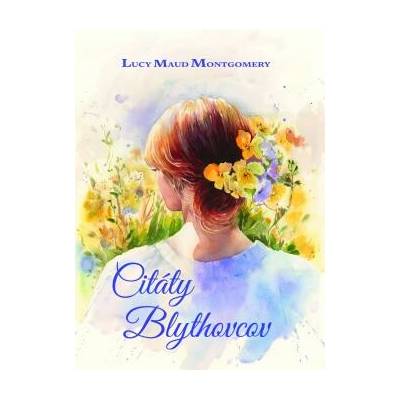 Citáty Blythovcov - Lucy Maud Montgomery