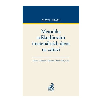 Metodika odškodňování i materiálních újem na zdraví - Karel Moses, Milena Kolářová, JUDr. František Púry, Karla Kotková, Jolana Těšinová, Robert Waltr, Roman Žďárek, Marta Škárová