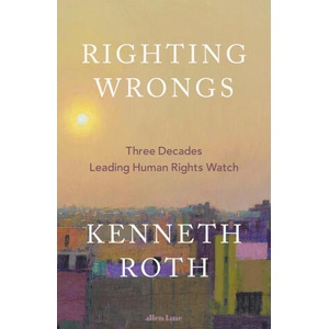 Righting Wrongs | Kenneth Roth (ISBN: 9780241711224)
