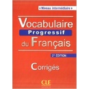 VOCABULAIRE PROGRESSIF DU FRANCAIS: NIVEAU INTERMEDIAIRE - CORRIGES, 2. edice