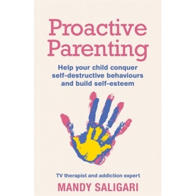 Proactive Parenting - Help your child conquer self-destructive behaviours and build self-esteem Saligari MandyPaperback / softback