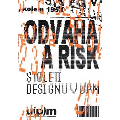 Odvaha a risk. Století designu v UPM - Knobloch Iva, Brožovaná