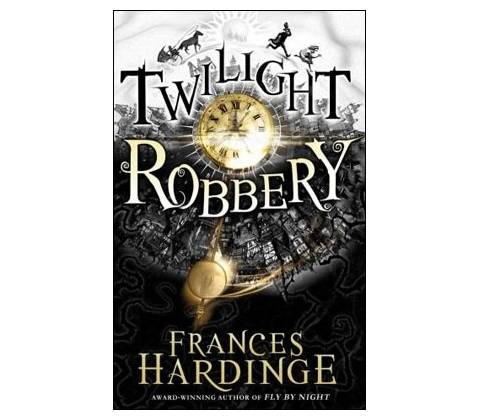 Twilight Robbery - Frances Hardinge