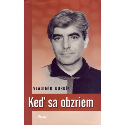 Keď sa obzriem - Vladimír Durdík