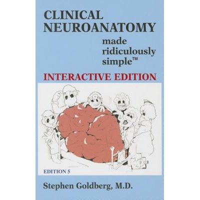 Clinical Neuroanantomy made ridiculously simple - Stephen Goldberg