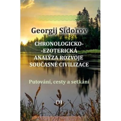 Chronologicko-ezoterická analýza rozvoje současné civilizace Díl 3.