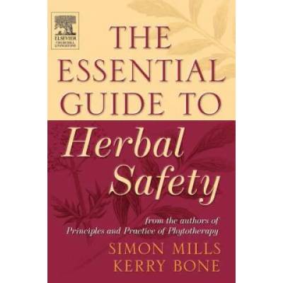 Essential Guide to Herbal Safety | Simon Mills, Kerry Bone