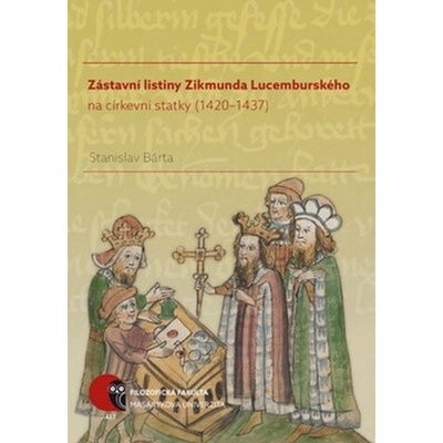 Zástavní listiny Zikmunda Lucemburského na církevní statky 1420–1437