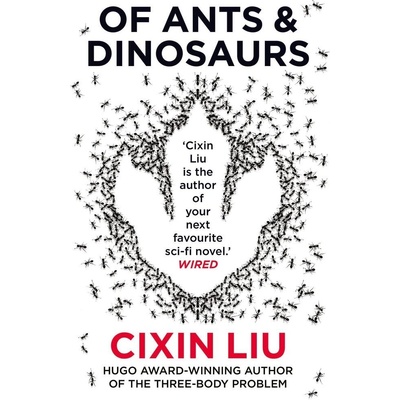 Of Ants and Dinosaurs - Cixin Liu